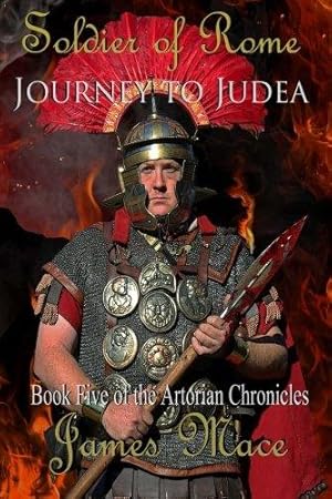 Bild des Verkufers fr Soldier of Rome: Journey to Judea: Book Five of the Artorian Chronicles: Volume 5 zum Verkauf von WeBuyBooks 2