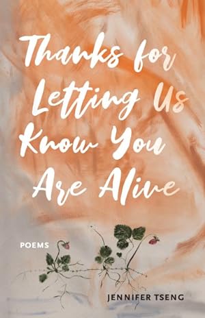 Immagine del venditore per Thanks for Letting Us Know You Are Alive : Poems venduto da GreatBookPrices