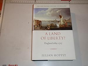 A Land of Liberty? England 1689-1727 (The New Oxford History of England)