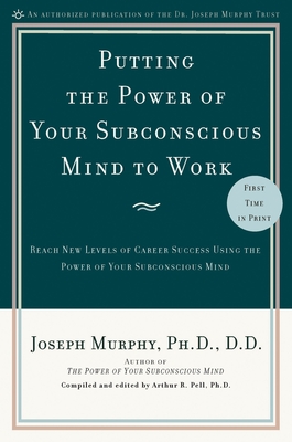 Seller image for Putting the Power of Your Subconscious Mind to Work: Reach New Levels of Career Success Using the Power of Your Subconscious Mind (Paperback or Softback) for sale by BargainBookStores