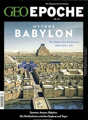 Bild des Verkufers fr GEO Epoche / GEO Epoche 87/2017 - Babylon: Die Geburt der Zivilisation 3300-500 v. Chr. zum Verkauf von Express-Buchversand