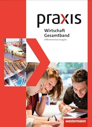 Seller image for Differenzierende Gesamtband-Ausgabe 2014: Schlerband (Praxis Wirtschaft, Band 1) (Praxis - Wirtschaft: Differenzierende Gesamtband-Ausgabe 2014) for sale by Express-Buchversand
