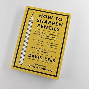 Seller image for How to Sharpen Pencils: Apractical and Theoretical Treatise on the Artisanal Craft of Pencil Sharpening book by David Rees for sale by West Cove UK