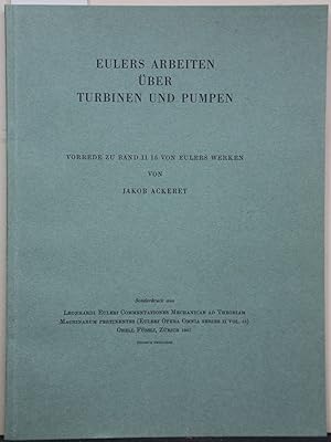 Eulers Arbeiten über Turbinen und Pumpen. Vorrede zu Serie II, Band 15 von Eulers Werken. Sonderd...