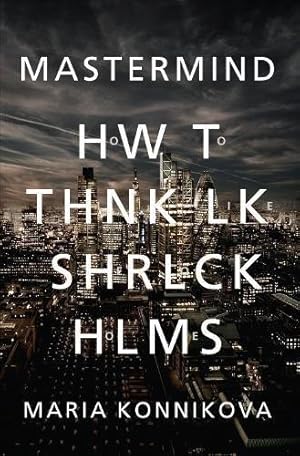 Bild des Verkufers fr Mastermind: How to Think Like Sherlock Holmes zum Verkauf von WeBuyBooks