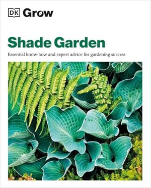 Bild des Verkufers fr Grow Shade Garden : Essential Know-how and Expert Advice for Gardening Success zum Verkauf von AHA-BUCH GmbH