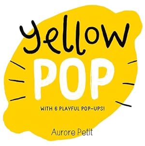 Seller image for Yellow Pop (With 6 Playful Pop-Ups!) (Color Pops) by Petit, Aurore [Board book ] for sale by booksXpress