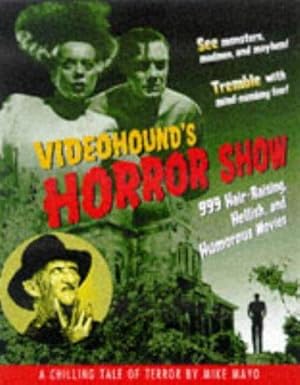 Bild des Verkufers fr Videohound's Horror Show: 999 Hair-raising, Hellish and Humorous Movies zum Verkauf von WeBuyBooks