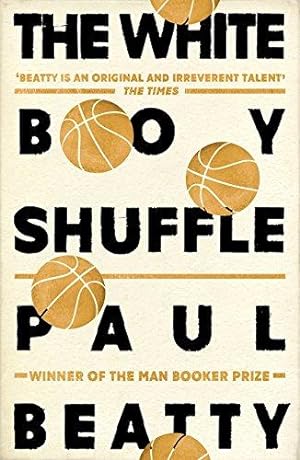 Seller image for The White Boy Shuffle: From the Man Booker prize-winning author of The Sellout for sale by WeBuyBooks