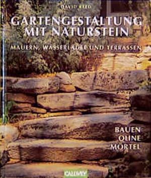 Seller image for Gartengestaltung mit Naturstein: Mauern, Wasserlufe und Terrassen. Bauen ohne Mrtel for sale by Studibuch