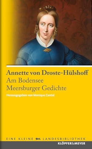Bild des Verkufers fr Annette von Droste-Hlshoff. Am Bodensee - Meersburger Gedichte (Eine kleine Landesbibliothek) zum Verkauf von Studibuch