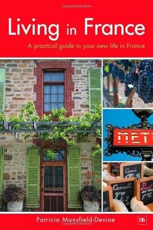 Seller image for Living in France: A practical guide to your new life in France for sale by WeBuyBooks