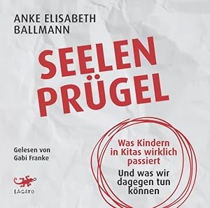 Bild des Verkufers fr Seelenprgel: Was Kindern in Kitas wirklich passiert. Und was wir dagegen tun knnen. zum Verkauf von Studibuch