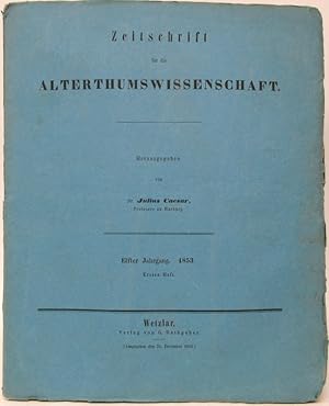 Zeitschrift für die Alterthumswissenschaft. Elfter Jahrgang 1853. Erstes Heft bis sechstes Heft E...