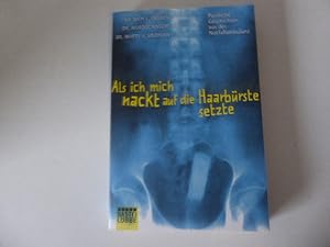 Imagen del vendedor de Als ich mich nackt auf die Haarbrste setzte. Peinliche Geschichten aus der Notfallambulanz. TB a la venta por Deichkieker Bcherkiste