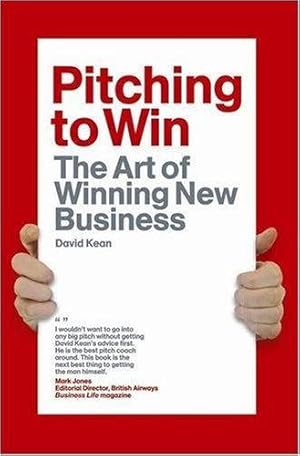 Bild des Verkufers fr Pitching to Win: The Art of Winning New Business zum Verkauf von WeBuyBooks