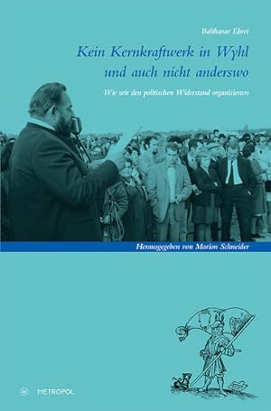 Bild des Verkufers fr Kein Kernkraftwerk in Wyhl und auch nicht anderswo: Wie wir den politischen Widerstand organisierten zum Verkauf von Studibuch