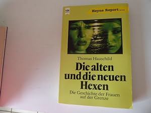 Seller image for Die alten und die neuen Hexen. Die Geschichte der Frauen auf der Grenze. Heyne Report. TB for sale by Deichkieker Bcherkiste