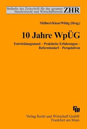 Seller image for 10 Jahre WpG: Entwicklungsstand - Praktische Erfahrungen - Reformbedarf - Perspektiven (ZHR-Beihefte) for sale by Studibuch