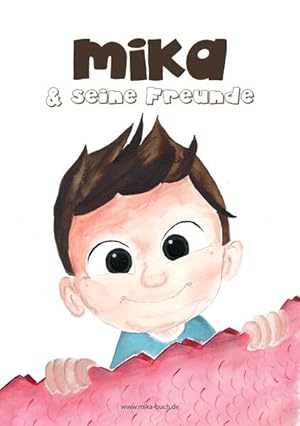 Immagine del venditore per MIKA und seine Freunde: Die Abenteuer eines ganz normalen Jungen venduto da Studibuch