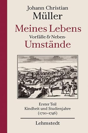 Bild des Verkufers fr Meines Lebens Vorflle und Neben-Umstnde: Band 1: Kindheit und Studienjahre (1720-1745) zum Verkauf von Studibuch