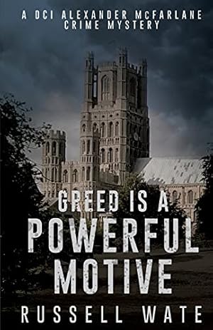 Seller image for Greed is a Powerful Motive: 1 (DCI Alexander McFarlane Crime Mysert) for sale by WeBuyBooks