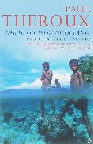 Imagen del vendedor de The Happy Isles of Oceania: Paddling the Pacific a la venta por WeBuyBooks 2