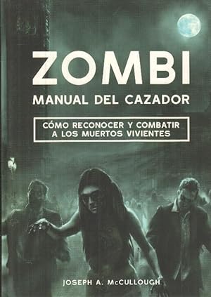 Seller image for Zombi Manual del cazador - Como reconocer y combatir a los muertos vivientes for sale by El Boletin