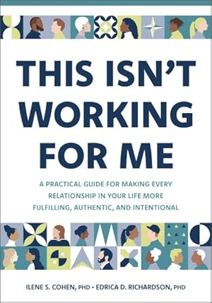 Immagine del venditore per This Isn't Working for Me : A Practical Guide for Making Every Relationship in Your Life More Fulfilling, Authentic, and Intentional venduto da GreatBookPrices