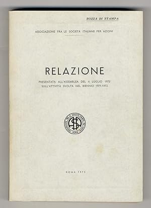 Imagen del vendedor de Relazione all'assemblea del 4 luglio 1973 sull'attivit svolta nel biennio 1971-1972. a la venta por Libreria Oreste Gozzini snc