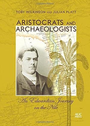 Bild des Verkufers fr Aristocrats and Archaeologists: An Edwardian Journey on the Nile zum Verkauf von WeBuyBooks