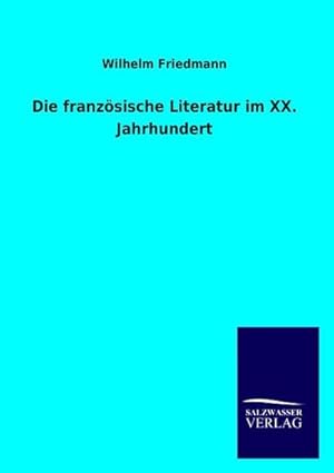 Seller image for Die franzsische Literatur im XX. Jahrhundert for sale by Rheinberg-Buch Andreas Meier eK