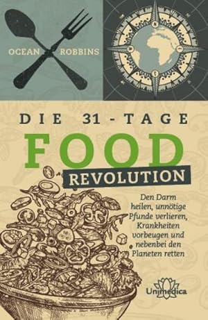 Bild des Verkufers fr Die 31 - Tage FOOD Revolution: Den Darm heilen, unntige Pfunde verlieren, Krankheiten vorbeugen und nebenbei den Planeten retten zum Verkauf von Rheinberg-Buch Andreas Meier eK