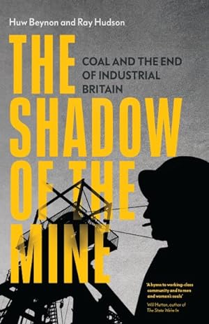 Image du vendeur pour Shadow of the Mine : Coal and the End of Industrial Britain mis en vente par GreatBookPrices