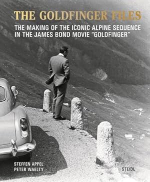 Imagen del vendedor de The Goldfinger Files: The Making of the Iconic Alpine Sequence in the James Bond Movie "Goldfinger" a la venta por Rheinberg-Buch Andreas Meier eK
