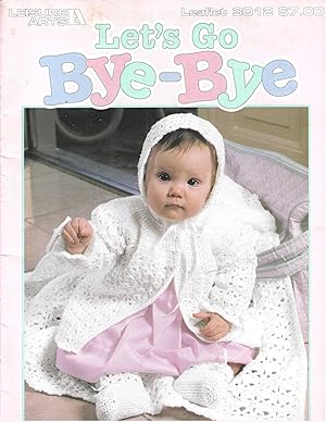 Bild des Verkufers fr Let's Go Bye-bye: 4 Crochet Layettes zum Verkauf von Vada's Book Store