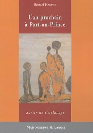 Image du vendeur pour L'an prochain  Port-au-Prince: Sortir de l'esclavage mis en vente par Dmons et Merveilles