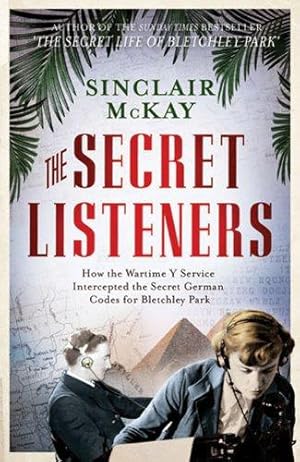 Bild des Verkufers fr The Secret Listeners: How the Y Service Intercepted the German Codes for Bletchley Park zum Verkauf von WeBuyBooks