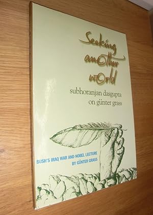 Immagine del venditore per Seeking an other world - subhoranjan dasgupte on gnter grass - bush's iraq war and nobel lecture by gnter grass venduto da Dipl.-Inform. Gerd Suelmann