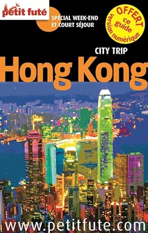 Guide Hong-Kong 2014 City Trip Petit Futé: +OFFERT CE GUIDE EN VERSION NUMERIQUE