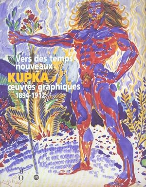 Seller image for Vers des temps nouveaux, Kupka, oeuvres graphiques, 1894-1912 : [exposition], Paris, Muse d'Orsay, 25 juin-6 octobre 2002 for sale by Papier Mouvant