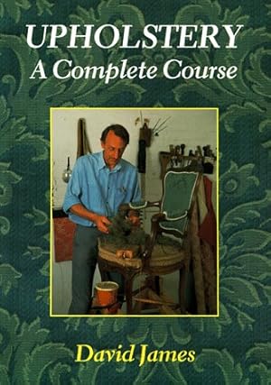 Seller image for Upholstery: A Complete Course for sale by WeBuyBooks
