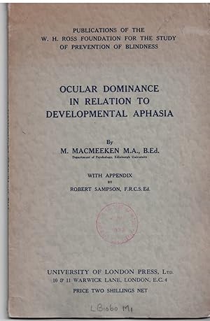 Imagen del vendedor de Ocular Dominance in Relation to Developmental Aphasia. Certain Facts and Interpretations Arising out of an Investigation Into Incidence of Reading Disability and the Nature of the Difficulties Involved in Such Disability. with Appendix: Investigation Into a la venta por Literary Cat Books