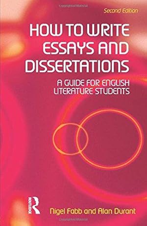 Imagen del vendedor de How to Write Essays and Dissertations: A Guide for English Literature Students a la venta por WeBuyBooks