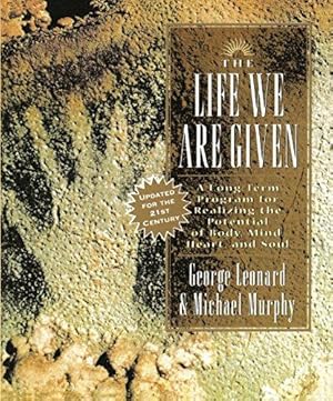 Seller image for The Life We Are Given: A Long-Term Program for Realizing the Potential of Body, Mind, Heart, and Soul (Inner Workbook) for sale by WeBuyBooks