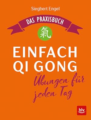 Bild des Verkufers fr Einfach Qi Gong bungen fr jeden Tag Das Praxisbuch zum Verkauf von primatexxt Buchversand