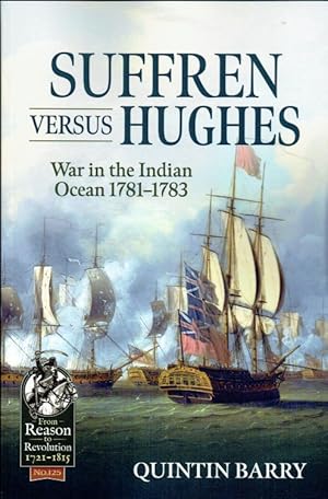 Immagine del venditore per SUFFREN VERSUS HUGHES : WAR IN THE INDIAN OCEAN, 1781-1783 venduto da Paul Meekins Military & History Books