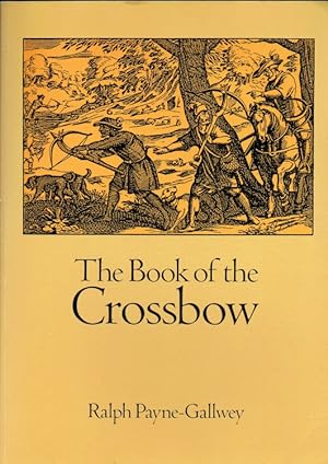 Imagen del vendedor de THE BOOK OF THE CROSSBOW a la venta por Paul Meekins Military & History Books