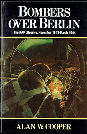 Seller image for BOMBERS OVER BERLIN : THE RAF OFFENSIVE, NOVEMBER 1943 - MARCH 1944 for sale by Paul Meekins Military & History Books