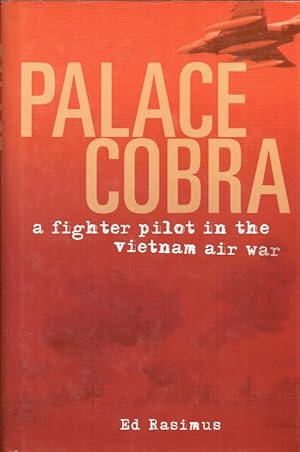 Seller image for PALACE COBRA : A FIGHTER PILOT IN THE VIETNAM AIR WAR for sale by Paul Meekins Military & History Books